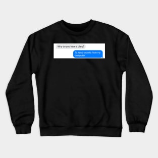 Why do you have a diary? To keep secrets from my computer - Dwight Crewneck Sweatshirt